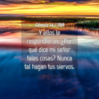 Picture 04 - Génesis 44:7 RVA - Y ellos le respondieron: ¿Por qué dice mi - Bible Verse Picture