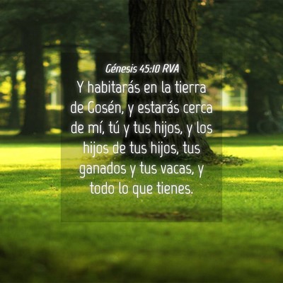 Picture 04 - Génesis 45:10 RVA - Y habitarás en la tierra de Gosén, y estarás - Bible Verse Picture