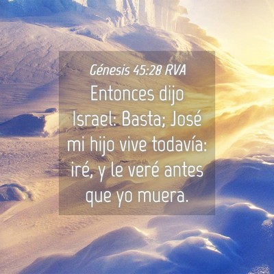 Picture 04 - Génesis 45:28 RVA - Entonces dijo Israel: Basta; José mi hijo vive - Bible Verse Picture
