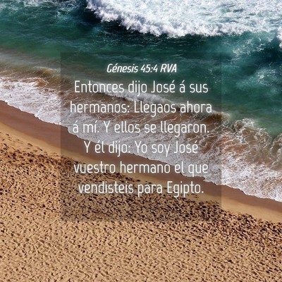Picture 04 - Génesis 45:4 RVA - Entonces dijo José á sus hermanos: Llegaos - Bible Verse Picture