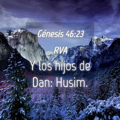 Picture 04 - Génesis 46:23 RVA - Y los hijos de Dan: - Bible Verse Picture
