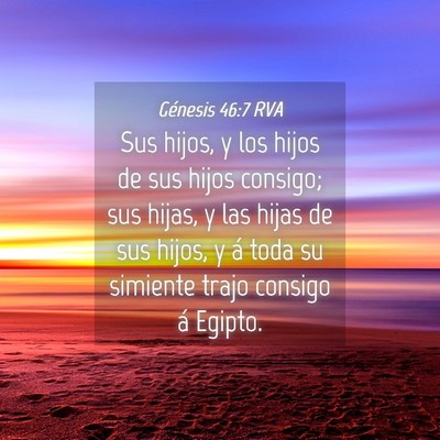 Picture 04 - Génesis 46:7 RVA - Sus hijos, y los hijos de sus hijos consigo; sus - Bible Verse Picture