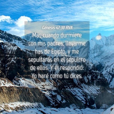 Picture 04 - Génesis 47:30 RVA - Mas cuando durmiere con mis padres, llevarme has - Bible Verse Picture