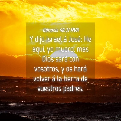 Picture 04 - Génesis 48:21 RVA - Y dijo Israel á José: He aquí, yo muero, mas - Bible Verse Picture