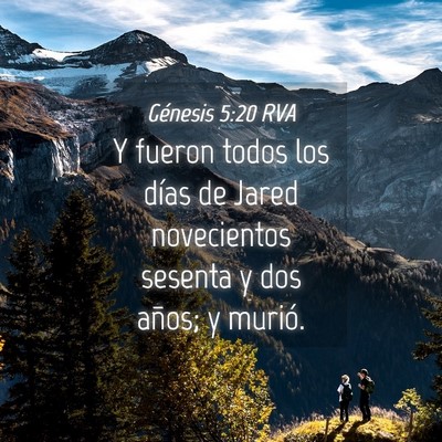 Picture 04 - Génesis 5:20 RVA - Y fueron todos los días de Jared novecientos - Bible Verse Picture