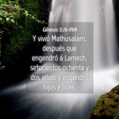 Picture 04 - Génesis 5:26 RVA - Y vivió Mathusalam, después que engendró á - Bible Verse Picture