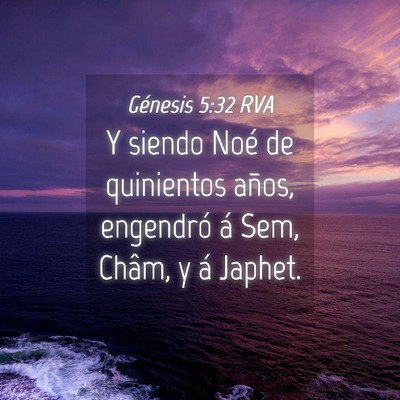 Picture 04 - Génesis 5:32 RVA - Y siendo Noé de quinientos años, engendró á - Bible Verse Picture