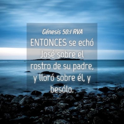 Picture 04 - Génesis 50:1 RVA - ENTONCES se echó José sobre el rostro de su - Bible Verse Picture