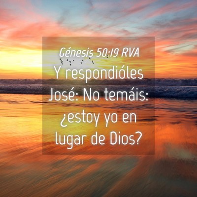 Picture 04 - Génesis 50:19 RVA - Y respondióles José: No temáis: ¿estoy yo en - Bible Verse Picture