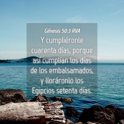 Picture 04 - Génesis 50:3 RVA - Y cumpliéronle cuarenta días, porque así - Bible Verse Picture