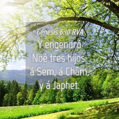 Picture 04 - Génesis 6:10 RVA - Y engendró Noé tres hijos: á Sem, á Châm, y - Bible Verse Picture
