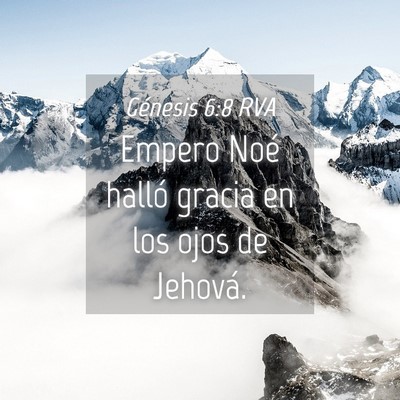 Picture 04 - Génesis 6:8 RVA - Empero Noé halló gracia en los ojos de - Bible Verse Picture