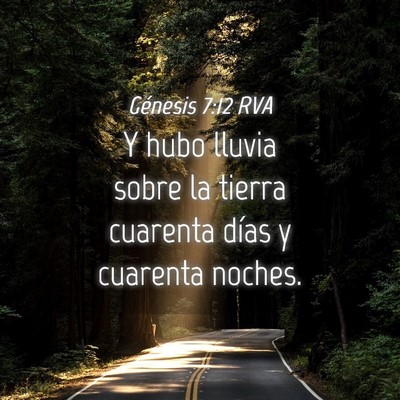 Picture 04 - Génesis 7:12 RVA - Y hubo lluvia sobre la tierra cuarenta días y - Bible Verse Picture