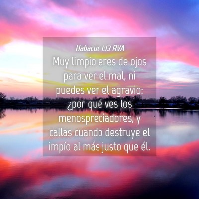 Picture 04 - Habacuc 1:13 RVA - Muy limpio eres de ojos para ver el mal, ni - Bible Verse Picture