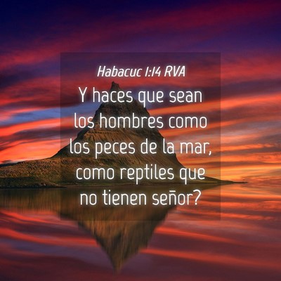 Picture 04 - Habacuc 1:14 RVA - Y haces que sean los hombres como los peces de la - Bible Verse Picture