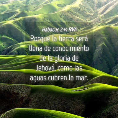 Picture 04 - Habacuc 2:14 RVA - Porque la tierra será llena de conocimiento de - Bible Verse Picture