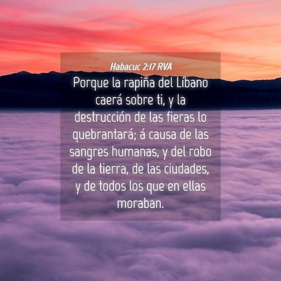 Picture 04 - Habacuc 2:17 RVA - Porque la rapiña del Líbano caerá sobre ti, y - Bible Verse Picture