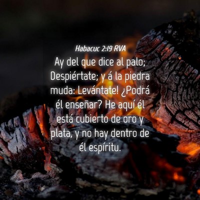 Picture 04 - Habacuc 2:19 RVA - Ay del que dice al palo; Despiértate; y á la - Bible Verse Picture
