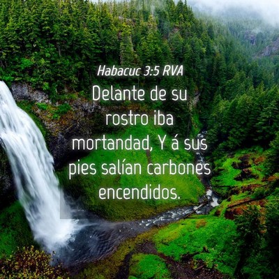 Picture 04 - Habacuc 3:5 RVA - Delante de su rostro iba mortandad, Y á sus pies - Bible Verse Picture