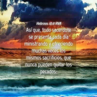 Picture 04 - Hebreos 10:11 RVA - Así que, todo sacerdote se presenta cada día - Bible Verse Picture