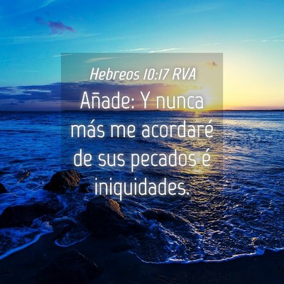 Picture 04 - Hebreos 10:17 RVA - Añade: Y nunca más me acordaré de sus pecados - Bible Verse Picture