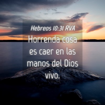 Picture 04 - Hebreos 10:31 RVA - Horrenda cosa es caer en las manos del Dios - Bible Verse Picture