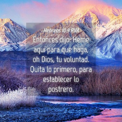 Picture 04 - Hebreos 10:9 RVA - Entonces dijo: Heme aquí para que haga, oh Dios, - Bible Verse Picture