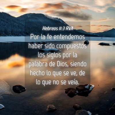 Picture 04 - Hebreos 11:3 RVA - Por la fe entendemos haber sido compuestos los - Bible Verse Picture