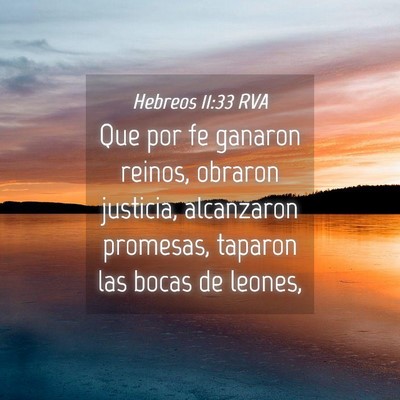 Picture 04 - Hebreos 11:33 RVA - Que por fe ganaron reinos, obraron justicia, - Bible Verse Picture