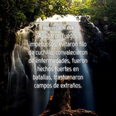 Picture 04 - Hebreos 11:34 RVA - Apagaron fuegos impetuosos, evitaron filo de - Bible Verse Picture