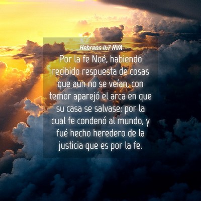 Picture 04 - Hebreos 11:7 RVA - Por la fe Noé, habiendo recibido respuesta de - Bible Verse Picture