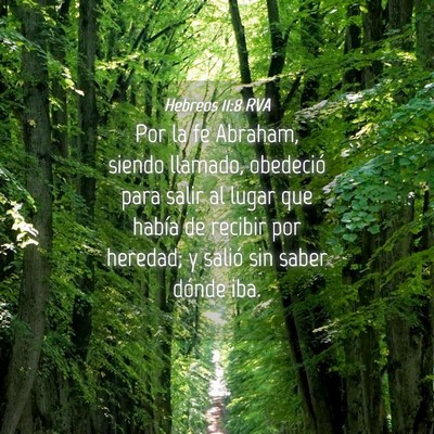 Picture 04 - Hebreos 11:8 RVA - Por la fe Abraham, siendo llamado, obedeció para - Bible Verse Picture