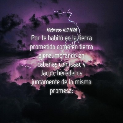 Picture 04 - Hebreos 11:9 RVA - Por fe habitó en la tierra prometida como en - Bible Verse Picture