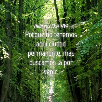 Picture 04 - Hebreos 13:14 RVA - Porque no tenemos aquí ciudad permanente, mas - Bible Verse Picture