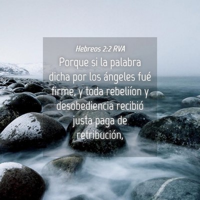 Picture 04 - Hebreos 2:2 RVA - Porque si la palabra dicha por los ángeles fué - Bible Verse Picture