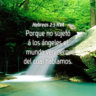 Picture 04 - Hebreos 2:5 RVA - Porque no sujetó á los ángeles el mundo - Bible Verse Picture