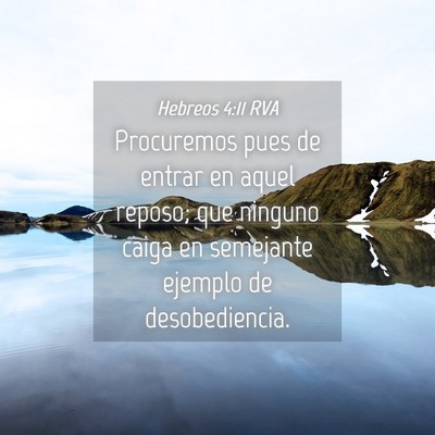 Picture 04 - Hebreos 4:11 RVA - Procuremos pues de entrar en aquel reposo; que - Bible Verse Picture