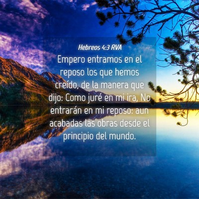 Picture 04 - Hebreos 4:3 RVA - Empero entramos en el reposo los que hemos - Bible Verse Picture