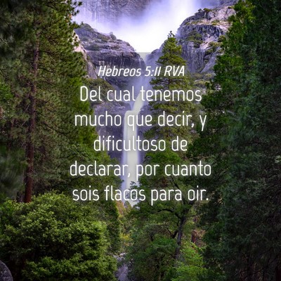 Picture 04 - Hebreos 5:11 RVA - Del cual tenemos mucho que decir, y dificultoso - Bible Verse Picture