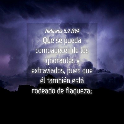 Picture 04 - Hebreos 5:2 RVA - Que se pueda compadecer de los ignorantes y - Bible Verse Picture