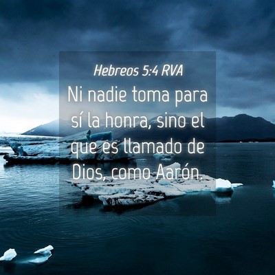 Picture 04 - Hebreos 5:4 RVA - Ni nadie toma para sí la honra, sino el que es - Bible Verse Picture