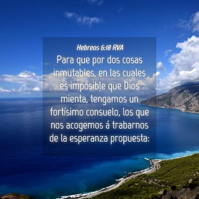 Picture 04 - Hebreos 6:18 RVA - Para que por dos cosas inmutables, en las cuales - Bible Verse Picture