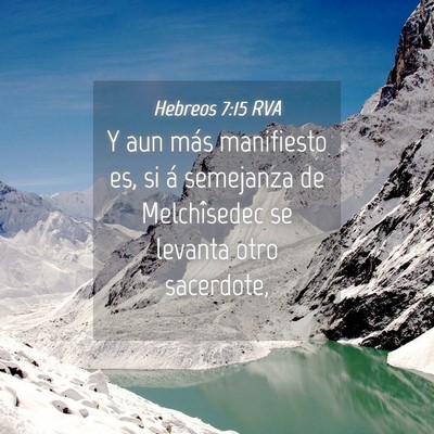 Picture 04 - Hebreos 7:15 RVA - Y aun más manifiesto es, si á semejanza de - Bible Verse Picture