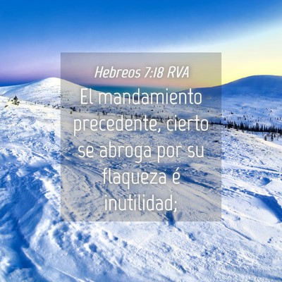 Picture 04 - Hebreos 7:18 RVA - El mandamiento precedente, cierto se abroga por - Bible Verse Picture