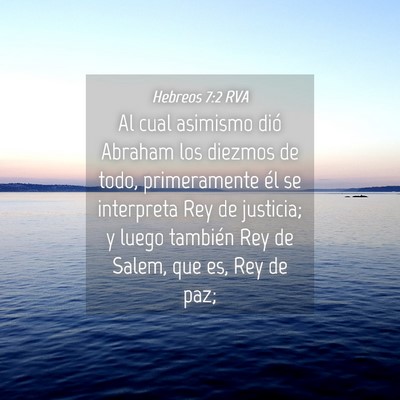 Picture 04 - Hebreos 7:2 RVA - Al cual asimismo dió Abraham los diezmos de - Bible Verse Picture