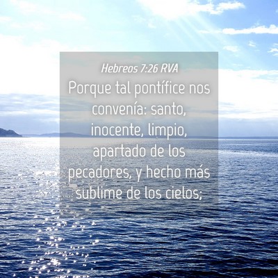 Picture 04 - Hebreos 7:26 RVA - Porque tal pontífice nos convenía: santo, - Bible Verse Picture