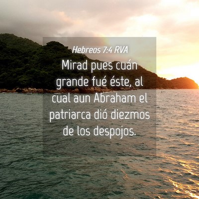 Picture 04 - Hebreos 7:4 RVA - Mirad pues cuán grande fué éste, al cual aun - Bible Verse Picture