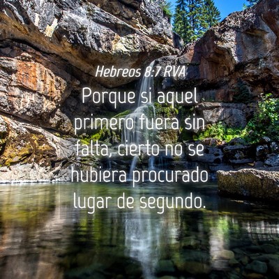 Picture 04 - Hebreos 8:7 RVA - Porque si aquel primero fuera sin falta, cierto - Bible Verse Picture
