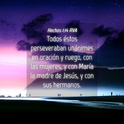 Picture 04 - Hechos 1:14 RVA - Todos éstos perseveraban unánimes en oración y - Bible Verse Picture