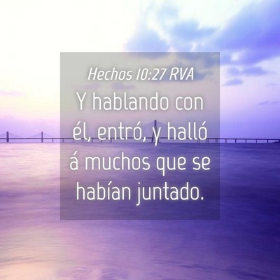 Picture 04 - Hechos 10:27 RVA - Y hablando con él, entró, y halló á muchos - Bible Verse Picture